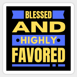 Blessed And Highly Favored | Christian Sticker